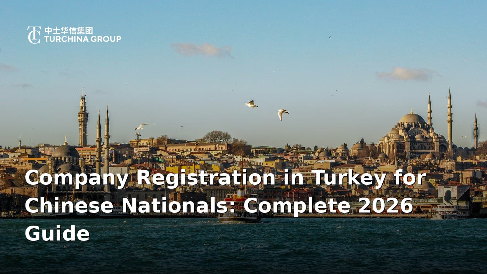 Company Registration in Turkey for Chinese Nationals: Complete 2026 Guide
