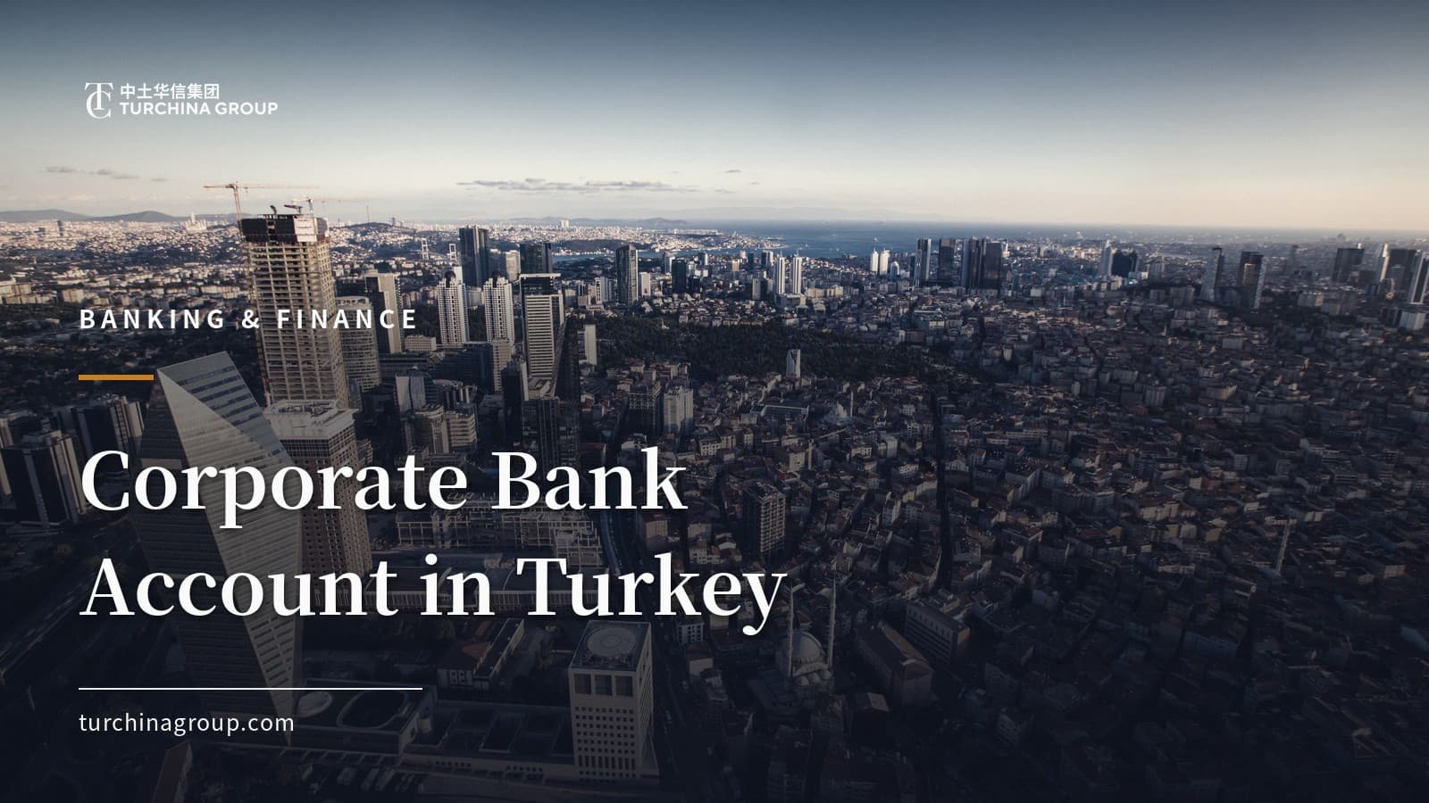 Corporate Bank Account in Turkey: 2026 Guide for Chinese-Owned Companies