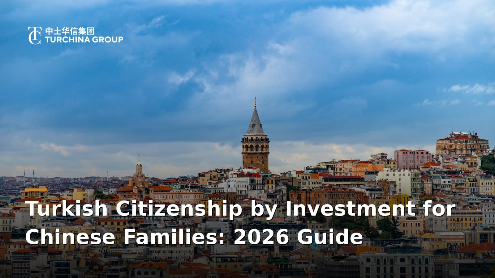 Turkish Citizenship by Investment for Chinese Families: 2026 Guide
