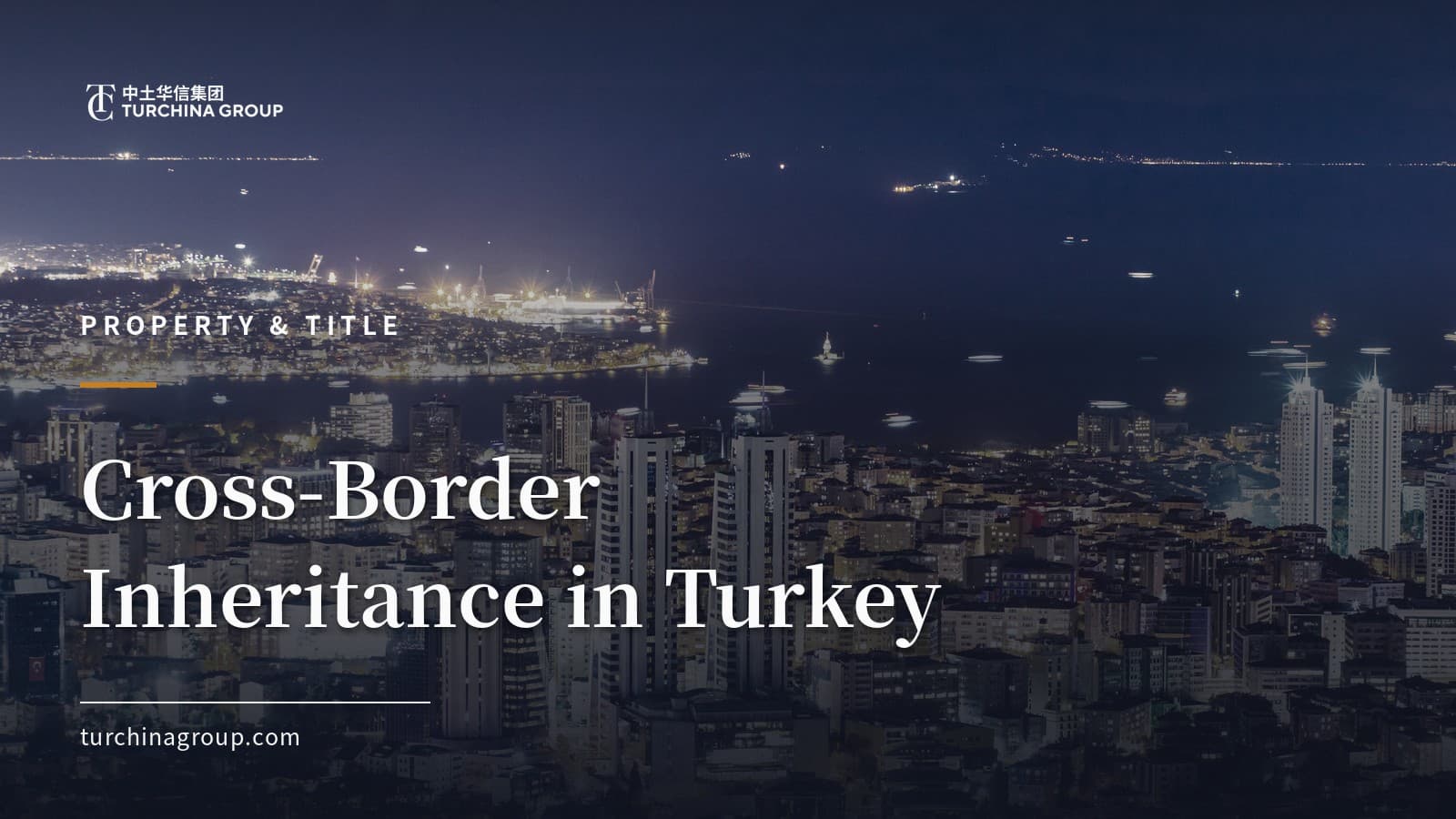Cross-Border Inheritance in Turkey: Wills, Estate Planning, and Tax (2026 Guide)